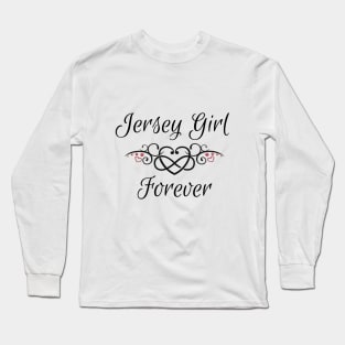 Jersey Girl Forever Long Sleeve T-Shirt